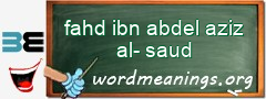 WordMeaning blackboard for fahd ibn abdel aziz al-saud